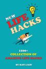 New Life Hacks: 1200+ Collection of Amazing Life Hacks Cover Image