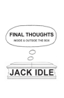 Final Thoughts: inside & outside the box By Jack Idle Cover Image