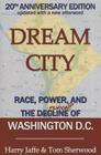 Dream City: Race, Power, and the Decline of Washington, D.C. By Harry S. Jaffe, Tom Sherwood Cover Image