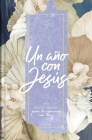 Un año con Jesús: 365 devocionales para tu caminar con Dios By B&H Español Editorial Staff Cover Image
