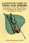 Illustrated Guide to Trees and Shrubs: A Handbook of the Woody Plants of the Northeastern United States and Adjacent Canada/Revised Edition By Arthur Harmount Graves Cover Image