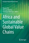 Africa and Sustainable Global Value Chains (Greening of Industry Networks Studies #9) By Regina Frei (Editor), Sherwat Ibrahim (Editor), Temidayo Akenroye (Editor) Cover Image