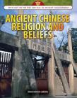Ancient Chinese Religion and Beliefs (Spotlight on the Rise and Fall of Ancient Civilizations) Cover Image