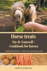 Horse Treats Do-It-Yourself: Cookbook For Horses By Edwin Van Der Vaag Cover Image