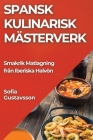Spansk Kulinarisk Mästerverk: Smakrik Matlagning från Iberiska Halvön By Sofia Gustavsson Cover Image