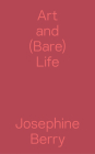 Art and (Bare) Life: A Biopolitical Inquiry By Josephine Berry Cover Image