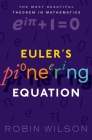 Euler's Pioneering Equation: The Most Beautiful Theorem in Mathematics Cover Image