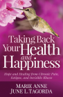 Taking Back Your Health and Happiness: Hope and Healing from Chronic Pain, Fatigue, and Invisible Illness Cover Image
