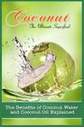 Coconut, The Ultimate Superfood: The Benefits Of Coconut Water and Coconut Oil Explained By Carla Hall Cover Image