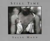 Sally Mann: Still Time By Sally Mann (Photographer), Sally Mann (Text by (Art/Photo Books)) Cover Image