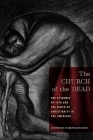 The Church of the Dead: The Epidemic of 1576 and the Birth of Christianity in the Americas (North American Religions #11) By Jennifer Scheper Hughes Cover Image