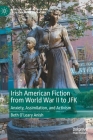 Irish American Fiction from World War II to JFK: Anxiety, Assimilation, and Activism (New Directions in Irish and Irish American Literature) Cover Image