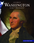 George Washington: Our 1st President (United States Presidents) By Ann Graham Gaines Cover Image
