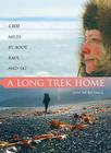 A Long Trek Home: 4,000 Miles by Boot, Raft and Ski By Erin McKittrick Cover Image