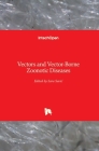 Vectors and Vector-Borne Zoonotic Diseases By Sara Savic (Editor) Cover Image