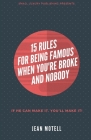 15 Rules for Being Famous When You're Broke and Nobody By Jean Motell Cover Image