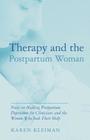 Therapy and the Postpartum Woman: Notes on Healing Postpartum Depression for Clinicians and the Women Who Seek their Help By Karen Kleiman Cover Image