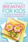 Easy and Delicious Breakfast for Kids: Quick and Healthy Breakfast Ideas for Kids - Kids' Breakfast from Around the World By Martha Stone Cover Image