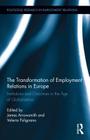 The Transformation of Employment Relations in Europe: Institutions and Outcomes in the Age of Globalization (Routledge Research in Employment Relations #31) By Jim Arrowsmith (Editor), Valeria Pulignano (Editor) Cover Image