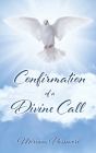 Confirmation of a Divine Call By Miriam Passmore, Terry Craig (Editor) Cover Image