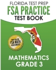 FLORIDA TEST PREP FSA Practice Test Book Mathematics Grade 3: Preparation for the FSA Mathematics Tests By F. Hawas Cover Image