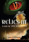 Relics III: Lair Of The Ancients By John Vandeventer Cover Image