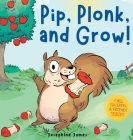 Pip, Plonk, and Grow!: A Giggle-Inducing Rhyming Tale of How Apple Pips Grow into Trees. (Cyril the Squirrel and Friends #1) By Josephine James Cover Image