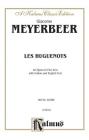 Les Huguenots: Italian, English Language Edition, Vocal Score (Kalmus Edition) By Giacomo Meyerbeer (Composer) Cover Image