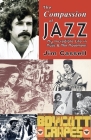 The Compassion of Jazz: My Incredible Life in Music & the Movement By Jim Cassell Cover Image