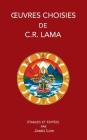 Oeuvres choisies de C. R. Lama By Chimed Rigdzin Lama, James Low (Editor), Manon Widmer (Translator) Cover Image