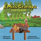 I Miss Grandpa Coloring Book By Kimberly Roberts Cover Image