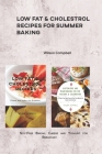 Low Fat & Cholestrol Recipes for Summer Baking: Soy-Free Baking, Cheese and Yoghurt for Breakfast By Wilson Campbell Cover Image