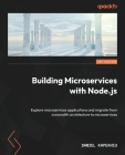 Building Microservices with Node.js: Explore microservices applications and migrate from a monolith architecture to microservices Cover Image