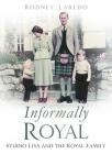Informally Royal: Studio Lisa and the Royal Family By Rodney Laredo Cover Image