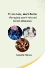 Stress Less, Work Better: Managing Work-related Stress Diseases Cover Image