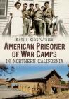 American Prisoner of War Camps in Northern California Cover Image