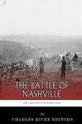 The Greatest Civil War Battles: The Battle of Nashville By Charles River Editors Cover Image