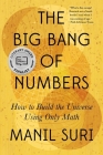 The Big Bang of Numbers: How to Build the Universe Using Only Math Cover Image