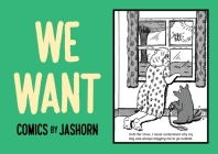 WE WANT: Comics by Jashorn By Jashorn aka Jason Lee Cover Image