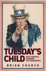 Tuesday's Child: How America Chooses Its Presidents By Brian Church Cover Image