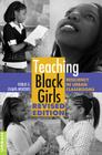 Teaching Black Girls; Resiliency in Urban Classrooms (Counterpoints #279) By Shirley R. Steinberg (Editor), Venus Evans-Winters Cover Image