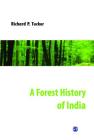 A Forest History of India By Richard P. Tucker Cover Image
