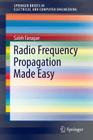 Radio Frequency Propagation Made Easy (Springerbriefs in Electrical and Computer Engineering) By Saleh Faruque Cover Image