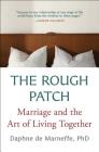 The Rough Patch: Marriage and the Art of Living Together By Daphne de Marneffe, PhD Cover Image