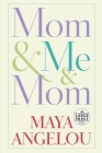 Mom & Me & Mom By Maya Angelou Cover Image