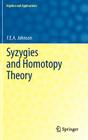 Syzygies and Homotopy Theory (Algebra and Applications #17) By F. E. a. Johnson Cover Image