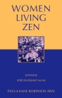 Women Living Zen: Japanese Soto Buddhist Nuns By Paula Kane Robinson Arai Cover Image