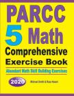 PARCC 5 Math Comprehensive Exercise Book: Abundant Math Skill Building Exercises By Michael Smith, Reza Nazari Cover Image