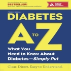 Diabetes A to Z: What You Need to Know about Diabetes--Simply Put By Timothy Andrés Pabon (Read by), American Diabetes Association Cover Image