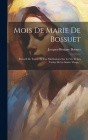 Mois De Marie De Bossuet: Recueil De Trente Et Une Méditations Sur La Vie Et Les Vertus De La Sainte Vierge... By Jacques-Bénigne Bossuet Cover Image